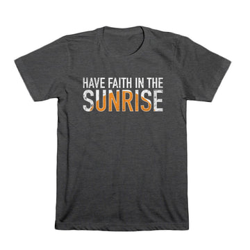 Have faith in the sunrise shirt